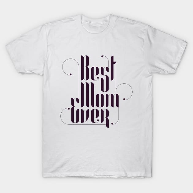 Best Mom Ever T-Shirt by Aanmah Shop